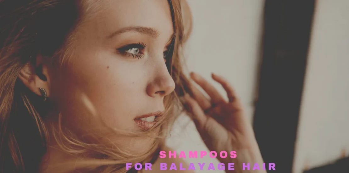 Which Sulfate free Shampoo is for Balayage Hair? Which Sulfate free Shampoo is for Balayage Hair?
